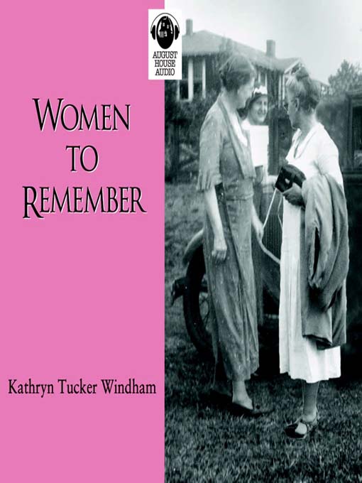 Title details for Women to Remember by Kathryn Tucker Windham - Available